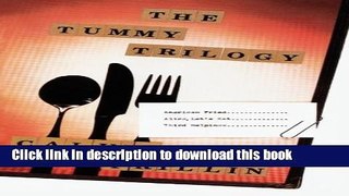 [Download] The Tummy Trilogy: American Fried; Alice, Let s Eat; Third Helpings Kindle Collection