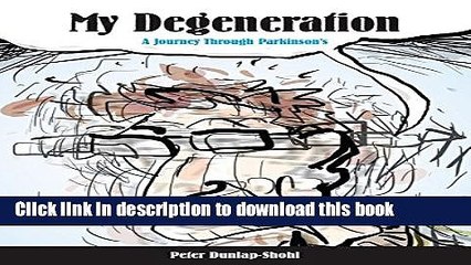 [Download] My Degeneration: A Journey Through Parkinson s (Graphic Medicine) Kindle Collection