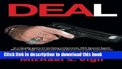 [Download] Deal: In a Deadly Game of Working Undercover, DEA Special Agent Michael S. Vigil