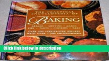 Ebook The Practical Encyclopedia of Baking: Over 400 Step-by-Step Recipes for Tempting Breads,