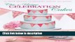Books Chic   Unique Celebration Cakes: 30 Fresh Designs to Brighten Special Occasions Full Download