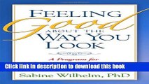 [Popular] Feeling Good about the Way You Look: A Program for Overcoming Body Image Problems Kindle