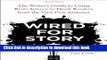[Popular] Wired for Story: The Writer s Guide to Using Brain Science to Hook Readers from the Very