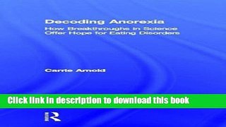 [Popular] Decoding Anorexia: How Breakthroughs in Science Offer Hope for Eating Disorders Kindle