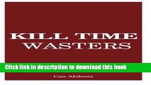 [PDF Kindle] Kill Time Wasters: Regain the Control Over Your Life by Eliminating All Irrelevant