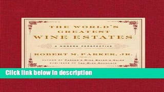 Books The World s Greatest Wine Estates: A Modern Perspective Free Online