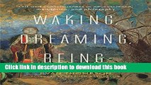 [Popular] Waking, Dreaming, Being: Self and Consciousness in Neuroscience, Meditation, and