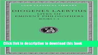 [Download] Diogenes Laertius: Lives of Eminent Philosophers, Volume I, Books 1-5 (Loeb Classical