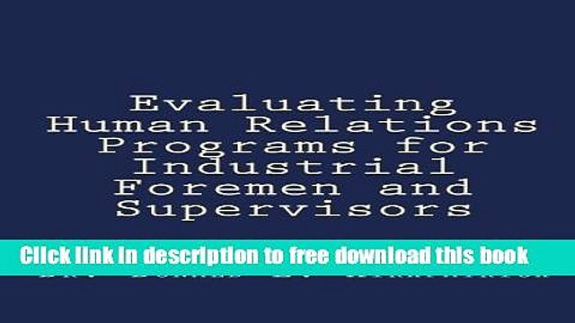 [Download] Evaluating Human Relations Programs for Industrial Foremen and Supervisors Paperback