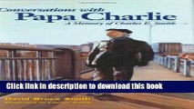 [Popular] Conversations with Papa Charlie: A Memory of Charles E. Smith Paperback Free