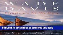 [Popular] Shadows in the Sun: Travels to Landscapes of Spirit and Desire Paperback Free