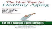 [Download] The New Yoga for Healthy Aging: Living Longer, Living Stronger and Loving Every Day