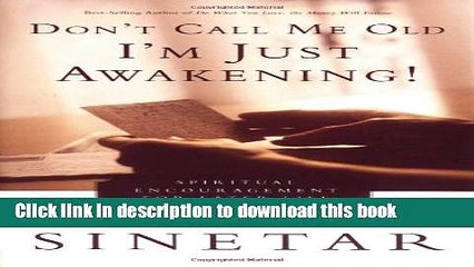 [Download] Don t Call Me Old-I m Just Awakening!: Spiritual Encouragement for Later Life Hardcover