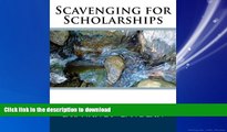 READ THE NEW BOOK Scavenging for Scholarships: Secrets and Strategies to Winning a Free Ride Thro