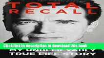 [Download] Total Recall: My Unbelievably True Life Story Paperback Free