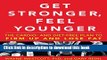 [Download] Get Stronger, Feel Younger:Â The Cardio and Diet-Free Plan to Firm Up and Lose Fat