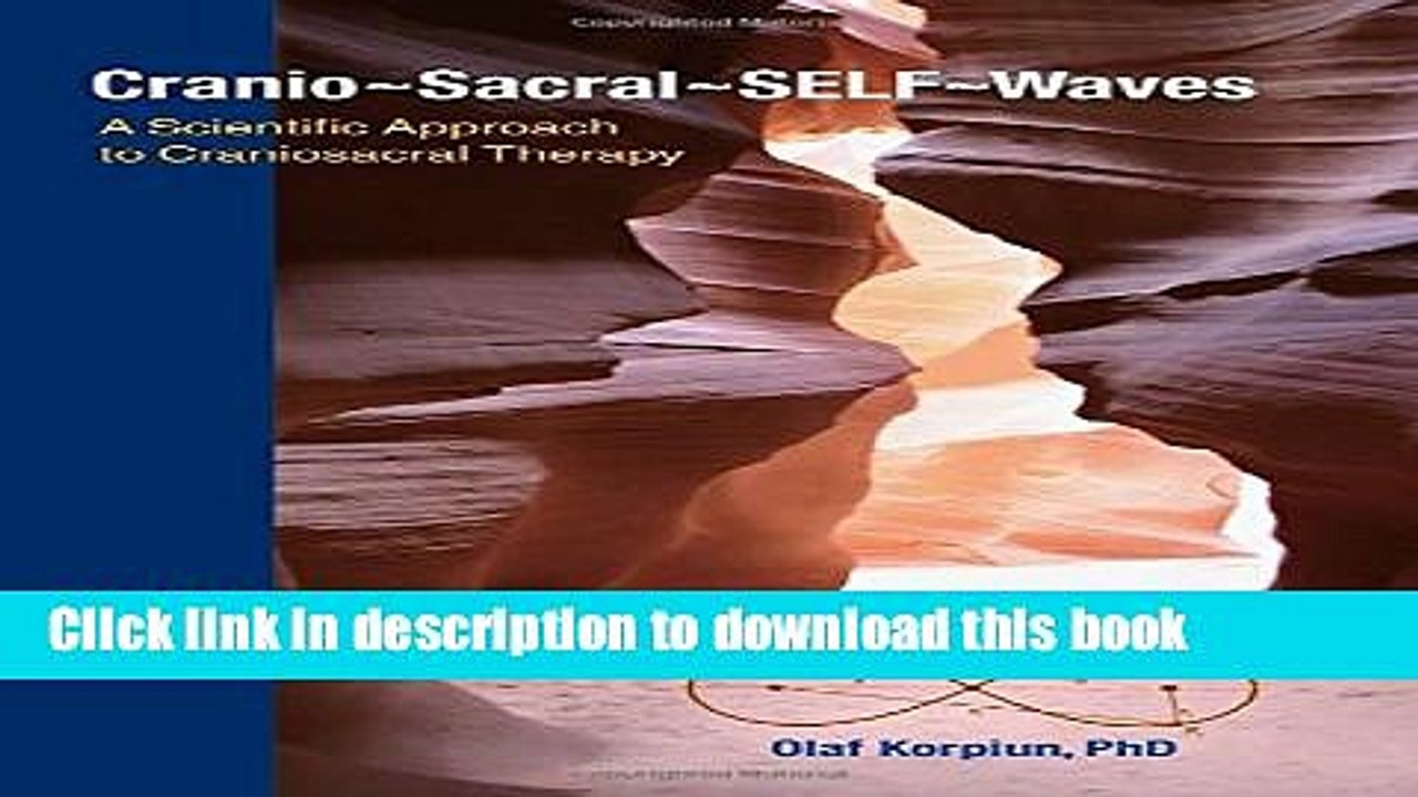 [Download] Cranio-Sacral-SELF-Waves: A Scientific Approach to Craniosacral Therapy Kindle Online