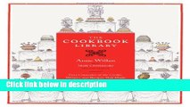 Ebook The Cookbook Library: Four Centuries of the Cooks, Writers, and Recipes That Made the Modern