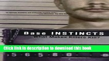 [Download] Base Instincts: What Makes Killers Kill? Paperback Free