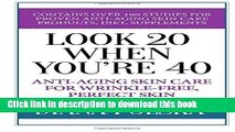 [Download] Look 20 When You re 40: Anti-Aging Skin Care For Wrinkle-Free Flawless Skin Hardcover
