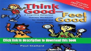 [Popular] Books Think Good - Feel Good: A Cognitive Behaviour Therapy Workbook for Children and