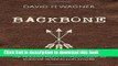 [Popular] Backbone: The Modern Man s Ultimate Guide to Purpose, Passion and Power Hardcover