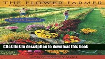 [Popular] Books The Flower Farmer: An Organic Grower s Guide to Raising and Selling Cut Flowers,