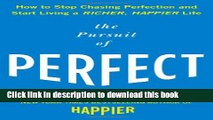 [Popular] The Pursuit of Perfect: How to Stop Chasing Perfection and Start Living a Richer,