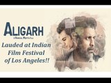 'Aligarh' Lauded At Indian Film Festival Of Los Angeles !