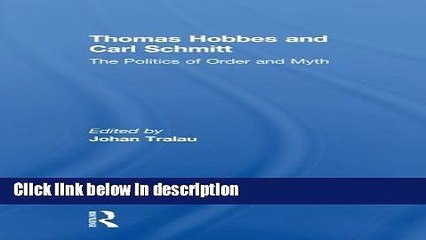 [PDF] Thomas Hobbes and Carl Schmitt: The Politics of Order and Myth Full Online