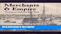 Download Merchants and Empire: Trading in Colonial New York (Early America: History, Context,