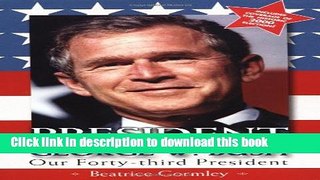 [Download] President George W. Bush: Our Forty-third President Kindle Collection