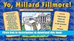 [Download] Yo, Millard Fillmore! (and all those other Presidents you don t know) Paperback