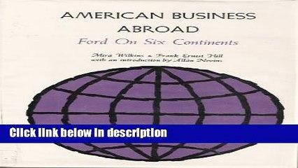 Download American Business Abroad: Ford on Six Continents Book Online