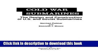 [Popular] Cold War Submarines: The Design and Construction of U.S. and Soviet Submarines,