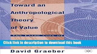 [Popular] Toward An Anthropological Theory of Value: The False Coin of Our Own Dreams Paperback Free