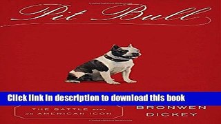[Popular] Pit Bull: The Battle over an American Icon Kindle Collection