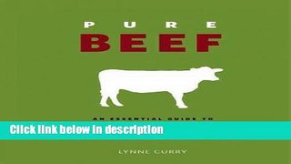 Books Pure Beef: An Essential Guide to Artisan Meat with Recipes for Every Cut Free Online
