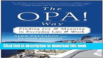 [Popular] The OPA! Way: Finding Joy   Meaning in Everyday Life   Work Kindle OnlineCollection