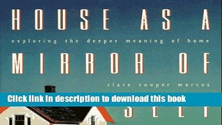 [Popular] House as a Mirror of Self: Exploring the Deeper Meaning of Home Paperback Free