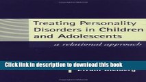 [Popular] Treating Personality Disorders in Children and Adolescents: A Relational Approach Kindle