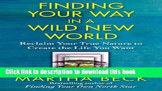 [Popular] Finding Your Way in a Wild New World: Reclaim Your True Nature to Create the Life You