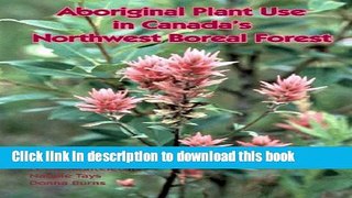 [Popular] Aboriginal Plant Use in Canadaâ€™s Northwest Boreal Forest: New Edition Hardcover Free