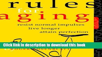 [Popular] Rules for Aging: Resist Normal Impulses, Live Longer, Attain Perfection Hardcover Free