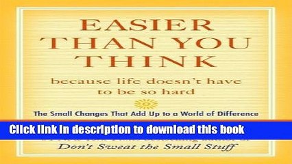 [Popular] Easier Than You Think ...because life doesn t have to be so hard: The Small Changes That