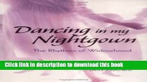 [PDF] Dancing in My Nightgown: The Rhythms of Widowhood Reads Online
