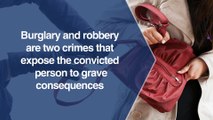 Burglary and robbery are two crimes that expose the convicted person