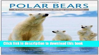 [Popular] Polar Bears: A Complete Guide to Their Biology and Behavior Paperback Online