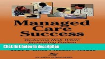 Download Managed Care Success: Reducing Risk While Increasing Patient Satisfaction [Online Books]