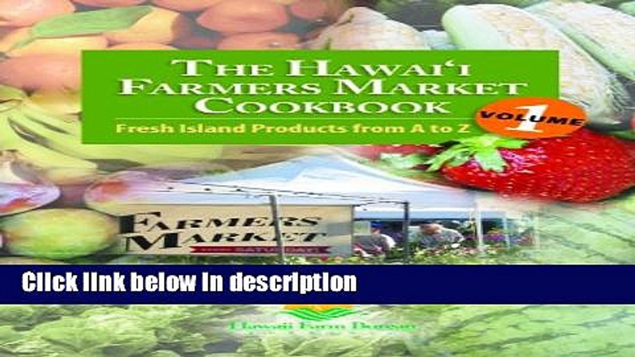 Ebook The Hawaii Farmers Market Cookbook - Vol. 1: Fresh Island Products from A to Z Free Online